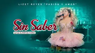 ✔️LIZET REYES - ▶️PASION Y AMOR - 📀SIN SABER #folkloreperuano