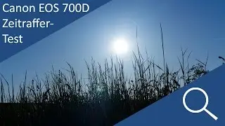 Canon EOS 700D Zeitraffer/Timelapse-Test - KCINTECH