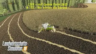 LS19 &ndash; HoT Online Farm 2k21 # 772 &ndash; Wir ernten die Gerste &ndash;