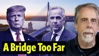 Trump's Latest Canada Attack - It's Not About The Bridge