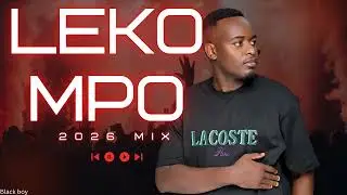 THE ULTIMATE LEKOMPO MIX 2026 | BLACK BOY