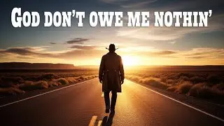 GOD DON’T OWE ME NOTHIN’Dark Country | Gospel Blues