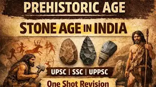Prehistoric Period Explained | Ancient History for UPSC & SSC