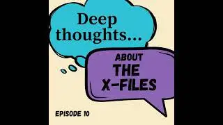 Deep Thoughts about The X-Files