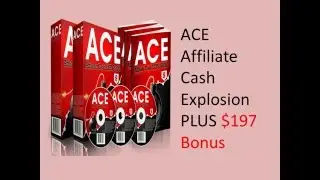 ACE Affiliate Cash Explosion Review and Bonus ($197 Value)