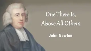 One There Is, Above All Others