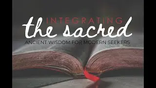 Integrating the Sacred Episode 36: Advent 4: The Mystery and Magic of Christmas