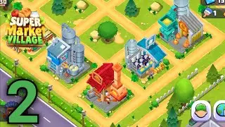 Supermarket Village - Farm Town Android Gameplay Walkthrough Part 2