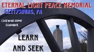 Eternal Light Peace Memorial- Gettysburg, PA- Civil War Home Schooling