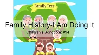 Family History-I Am Doing It: Children&rsquo;s Songbook #94 (With Lyrics)