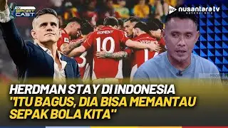 [FULL] New Era, Herdman Stay In Indonesia? Eks Timnas: Itu Bagus, Dia Bisa Memantau Sepak Bola RI