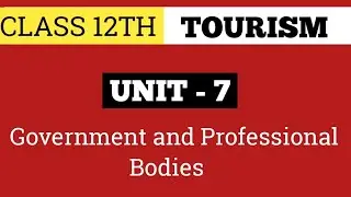 CLASS 12th Tourism Unit - 7 | Government And Professional Bodies | Important Questions | TOURISM KEY