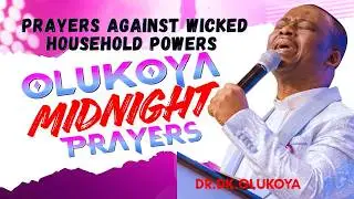 3rd February, Midnight-  Prayers Against Wicked Household Powers. MIDNIGHT OLUKOYA PRAYERS #mfm