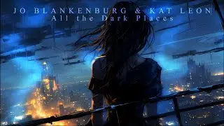 Jo Blankenburg & Kat Leon - All the Dark Places (Extended Version) Powerful Epic Female Vocals Music