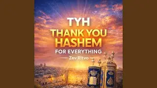 TYH &ndash; Thank You HASHEM For Everything