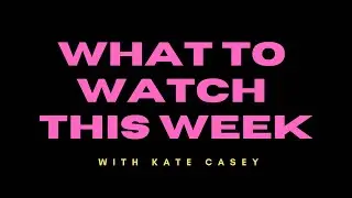 Ep. - 1476 - WHAT TO WATCH THIS WEEK WITH KATE CASEY | Reality Life with Kate Casey
