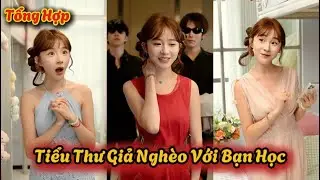 Tổng Hợp : Bạn Cùng Phòng Coi Thường Nhầm Tiểu Thư Nhà Giàu Và Cái Kết | Ký Túc Xá Bất Ổn p27