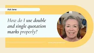 Ask Jane: How do I use double and single quotation marks properly?