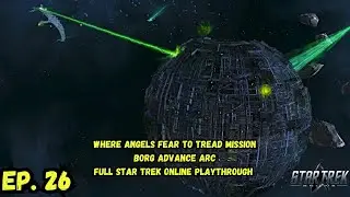 Where Angels Fear To Tread Mission | Borg Advance Arc | Full Star Trek Online Playthrough Ep. 26