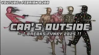 CAR'S OUTSIDE_-_( Breaks Fvnky ) 2025!!