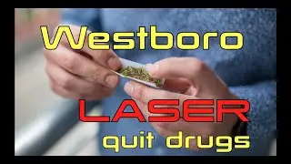 Westboro Laser Quit Marijuana & More
