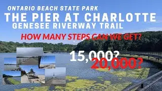 Ontario Beach State Park! Charlotte Pier! Genesee River Trail! 15,000 Steps!! Rochester, New York!