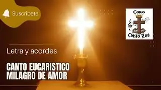 Milagro de amor - Canto Eucaristico
