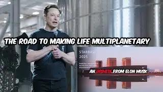 SpaceX | The Road to Making Life Multiplanetary | Update from Elon Musk