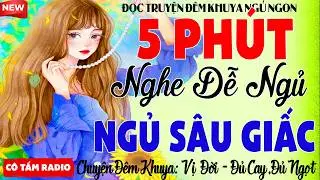 Truyện Đời Thực Có Thật 100% - Nghe Chuyện 5 Phút Trước Khi Ngủ -Bí Quyết Ngủ Ngon Tới Sáng