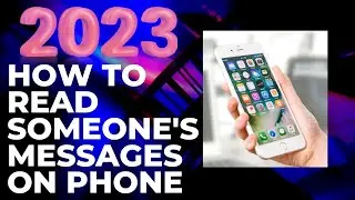 How To Read Anyone's Text Messages On Your Phone (iOS/Android) 2023