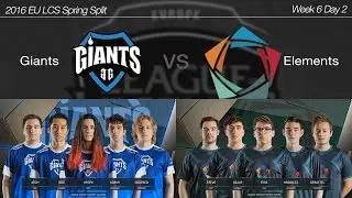 2016 EU LCS Spring Week 6 Day 2 [ Giants vs Elements ] 160220