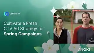 ContextIQ by Anoki-Contextual CTV Spring Season Advertising