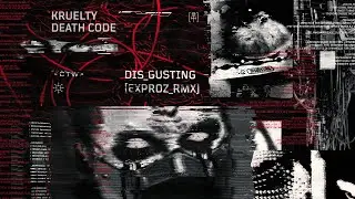 KRUELTY & DEATH CODE - DIS_GUSTING [EXPROZ_RMX] | OFFICIAL VIDEOCLIP