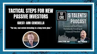 5 Talents Podcast - Tactical Steps for New Passive Investors with Arn Cenedella