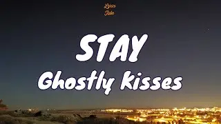 🎧 Ghostly Kisses - Stay |  Lyric video