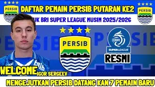 RESMI‼️DAFTAR PEMAIN PERSIB PUTARAN KE2 - WELCOME IGOR SERGEV - DAN 7 PEMAIN BARU MERAPAT - PERSIB