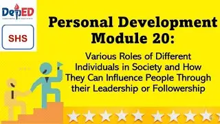 SHS PERSONAL DEVELOPMENT MODULE 20: VARIOUS ROLES OF INDIVIDUALS THROUGH LEADERSHIP OR FOLLOWERSHIP