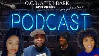 O.C.B. After Dark - Episode 39 - Being Selective