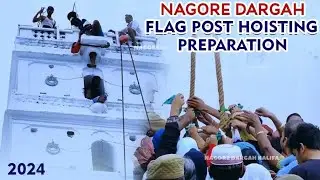 Nagore Dargah Flag Post Hoisting Preparation 2024 |  Nagore Dargah Festival | Nagore Dargah Kalifa