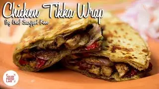 Chicken Tikka Paratha Wrap | Chef Sanjyot Keer | Your Food Lab