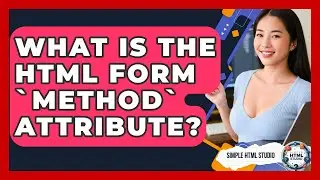 What Is The HTML Form `method` Attribute? - Simple HTML Studio