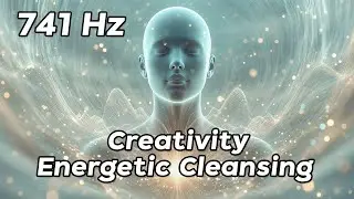 741 Hz Creativity & Energetic Cleansing