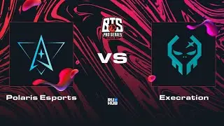 Polaris Esports vs Execration, Dota 2 BTS Pro Series 10, bo2, game 1 [Lex & 4ce]