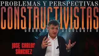 José Carlos Sánchez - Problemas y perspectivas constructivistas