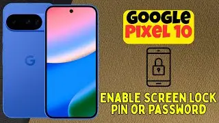 Google Pixel 10: как включить PIN-код или пароль блокировки экрана для безопасности