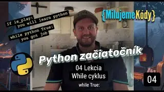 Python kurz začiatočník - 04_Lekcia: While cyklus