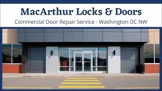 MacArthur Locks & Doors - Commercial Door Repair Service - Washington DC NW
