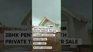 2BHK PENTHOUSE FOR SALE LOCATED IN GATED COMPLEX AT PORVORIM GOA WITH PRIVATE SPECIOUS TERRACE