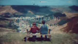 KAMASUTRA 9G - I SEE THINGS | перевод | rus sub