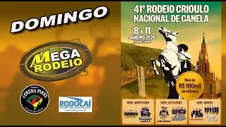 DOMINGO/TARDE - 41&ordm; RODEIO CRIOULO NACIONAL DE CANELA-RS - 08 A 11/JAN 2026 - CANELA-RS